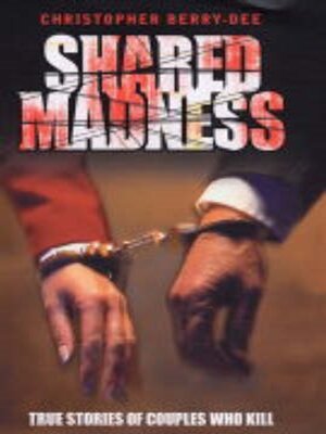 cover image of Shared Madness--True Stories of Couples Who Kill